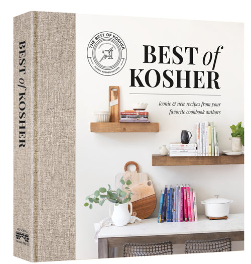Best of Kosher Iconic and New Recipes from your Favorite Cookbook Authors
