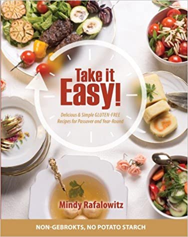 Take It Easy! Delicious & Simple Gluten-Free Recipes for Passover & Year Round